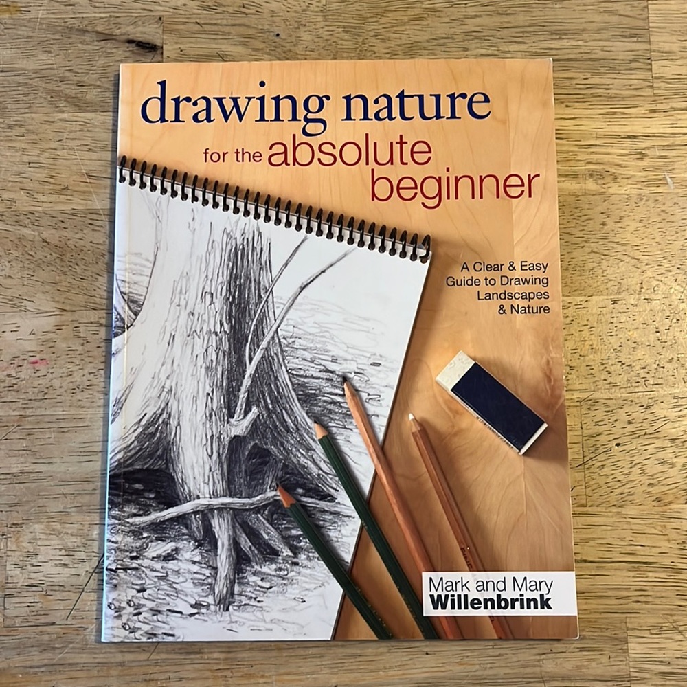 Drawing Nature for the Absolute Beginner by Mark and Mary Willenbrink